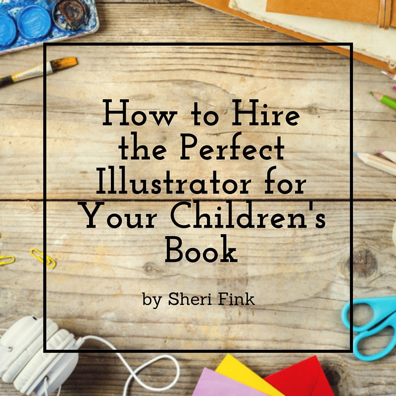 How to Find and Hire the Perfect Illustrator for Your Children's Book Online Course from Sheri Fink