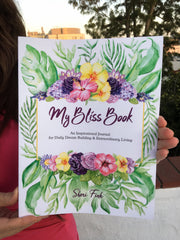 My Bliss Book: An Inspirational Journal for Daily Dream Building & Extraordinary Living